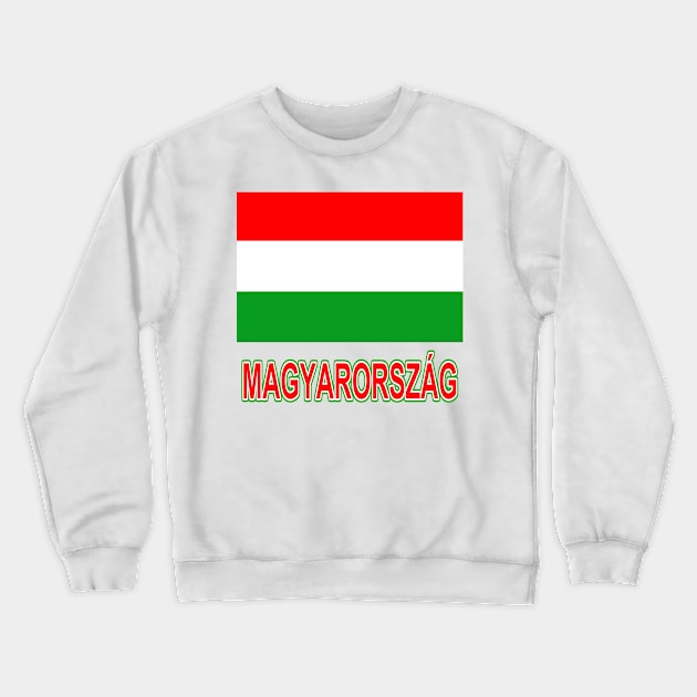 The Pride of Hungary - Hungarian Flag and Language Crewneck Sweatshirt by Naves